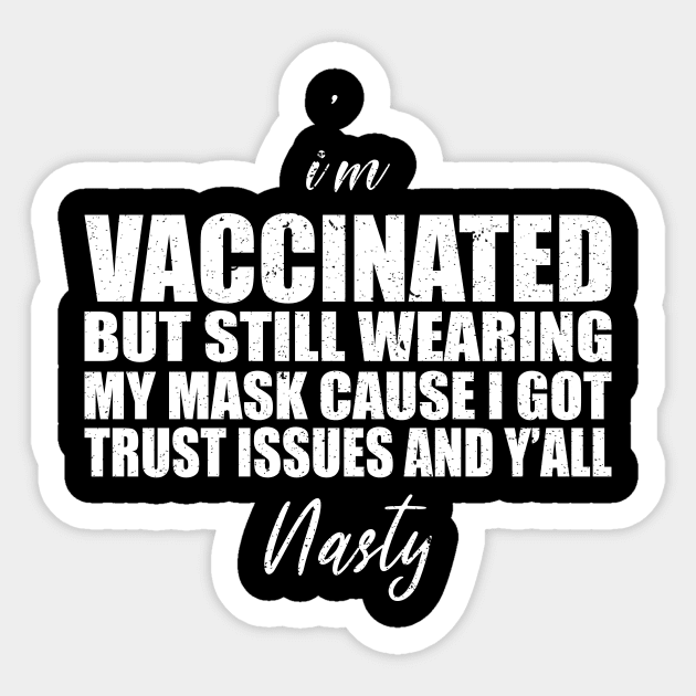 vaccinated but still wearing my mask Sticker by FatTize